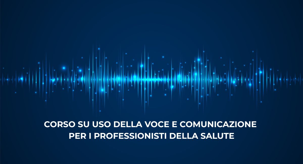 Corso su Uso della voce e Comunicazione per i professionisti della salute Master in Pnei